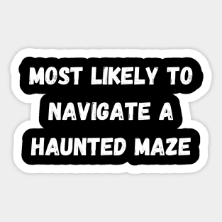 Most likely to navigate a haunted maze. Halloween Sticker